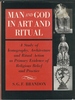 Man and God in Art and Ritual: a Study of Iconography, Architecture and Ritual Action as Primary Evidence of Religious Belief and Practice
