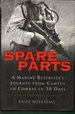 Spare Parts: a Marine Reservist's Journey From Campus to Combat in 38 Days