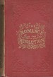 The romance of the revolution; being a history of the personal adventure, heroic exploits, and romantic incidents, as enacted in the War of Independence.