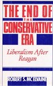 The End of the Conservative Era: Liberalism After Reagan