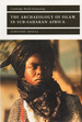 The Archaeology of Islam in Sub-Saharan Africa,
