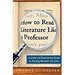 How to Read Literature Like a Professor: A Lively and Entertaining Guide to Reading Between the Lines