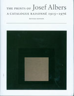 The Prints of Josef Albers: a Catalogue Raisonn, 1915-1976. Revised Edition