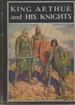 King Arthur and his knights; a noble and joyous history