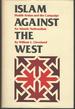 Islam Against the West: Shakib Arslan and the Campaign for Islamic Nationalism (Modern Middle East Series, No. 10)