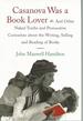 Casanova Was a Book Lover: and Other Naked Truths and Provocative Curiosities About the Writing, Selling, and Reading of Books