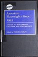 American Playwrights Since 1945: a Guide to Scholarship, Criticism, and Performance