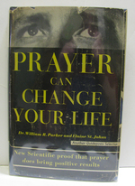 Prayer Can Change Your Life Experiments and Techniques in Prayer Therapy