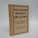 Pioneer Women Orators: Rhetoric in the Ante-Bellum Reform Movement