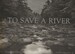 To Save a River: Documenting the Natural History, Restoration and Preservation of the Ducktrap River
