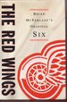 The Red Wings: Brian McFarlane's Original Six