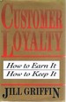 Customer Loyalty: How to Earn It How to Keep It