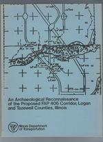 An Archaeological Reconnaissance of the Proposed FAP 406 Corridor, Logan and Tazewell Counties, Illinois