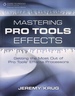 Mastering Pro Tools Effects Getting the Most Out of Pro Tools' Effects Processors