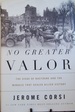 No Greater Valor: the Siege of Bastogne and the Miracle That Sealed Allied Victory
