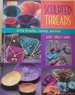 Sculpted Threads: Artful Brooches, Earrings, and More (That Patchwork Place)