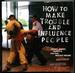 How to Make Trouble and Influence People: Pranks, Hoaxes, Graffiti & Political Mischief-Making From Across Australia