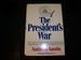 The President's war: the story of the Tonkin Gulf resolution and how the nation was trapped in Vietnam