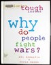 Why Do People Fight Wars? (Exploring Tough Issues)
