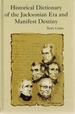 Historical Dictionary of the Jacksonian Era and Manifest Destiny