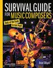 Survival Guide for Music Composers: Tools of the Trade to Get Paid! (Music Pro Guides)