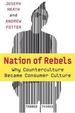 Nation of Rebels: Why Counterculture Became Consumer Culture