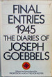 Final Entries 1945 The Diaries of Joseph Goebbels