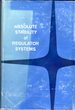Absolute Stability of Regulator Systems (Holden-Day Series in Information Systems)