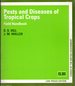 Pests and Diseases of Tropical Crops: Field Handbook