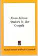 Jesus-Jeshua Studies in the Gospels