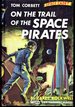 On the Trail on the Space Pirates (#3, Tom Corbett Space Cadet Series)