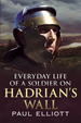 Everyday Life of a Soldier on Hadrian's Wall