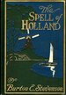 The Spell of Holland: the Story of a Pilgrimage to the Land of Dykes and Windmills