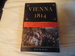 Vienna 1814: How the Conquerors of Napoleon Made Love, War, and Peace at the Congress of Vienna