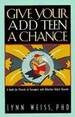 Give Your ADD Teen a Chance: A Guide for Parents of Teenagers with Attention Deficit Disorder