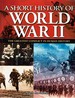 A Short History of World War II: the Greatest Conflict in Human History