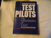 Test Pilots: The Frontiersmen of Flight