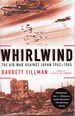 Whirlwind: The Air War Against Japan, 1942-1945