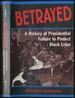 Betrayed: a History of Presidential Failure to Protect Black Lives