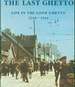 The Last Ghetto: Life in the Lodz Ghetto 1940-1944. [Fourth Printing].