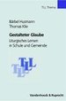 Gestalteter Glaube. Liturgisches Lernen in Schule Und Gemeinde Theologie Fr Lehrerinnen Und Lehrer Tll Thema, Band 7 Konfirmandenunterricht Literatursoziologie Liturgie Liturgisches Lernen Religionspdagogik Religionsunterricht Kirche Konfession...