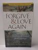 Forgive and Love Again: Healing Wounded Relationships