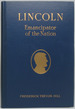 Lincoln: Emancipator of the Nation--a Narrative History of Lincoln's Boyhood and Manhood Based on His Own Writings, Original Research, Official Documents and Other Authoritative Information