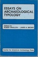 Essays on Archaeological Typology (Kampsville Seminars in Archeology)