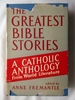 The Greatest Bible Stories: a Catholic Anthology From World Literature