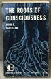 The Roots of Consciousness