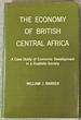 The Economy of British Central Africa, a Case Study of Economic Development in a Dualistic Society