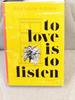 To Love is to Listen