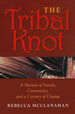 The Tribal Knot: a Memoir of Family, Community, and a Century of Change