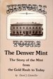 Historic Tours: the Denver Mint: the Story of the Mint From the Gold Rush to Today